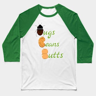 Bugs Beans Butts Baseball T-Shirt